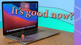 The 15 inch butterfly keyboard MacBook Pro is good now?!?
