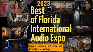 🏆Best of Florida International Audio Expo 2023 🏆- Biggest Surprises, Best Sound and Innovations