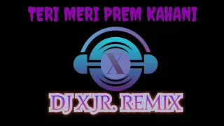 TERI MERI PREM KAHANI | DJ VERSION | SALMAN KHAN | KAREENA KAPOOR | DJ X JR. REMIX