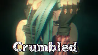 Crumbled | Jinx Arcane AMV