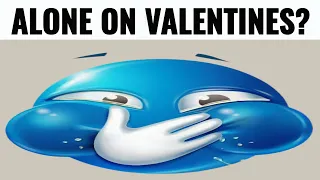 Alone on Valentines?