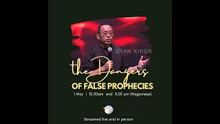 The Dangers of False Prophecies | Shan Kikon | Sunday Worship Service.