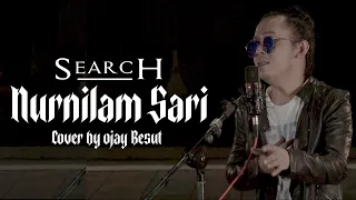 SEARCH- NURNILAM SARI || COVER BY OJAY BESUT