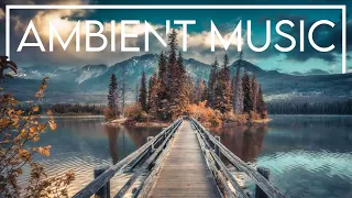 3 Hours of Ambient music for relaxation - calming music to relax