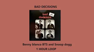 Bad Decisions - benny blanco, BTS & Snoop Dogg [ 1 HOUR LOOP]