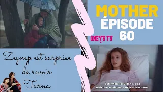 MOTHER ÉPISODE 60 |  ZEYNEP EST SURPRISE DE REVOIR TURNA