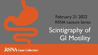 RCC Lecture Series: Scintigraphy of GI Motility