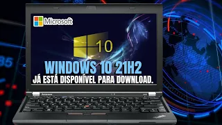 Windows 10 21H2 Novembro 2021 Já Disponível Para Download.