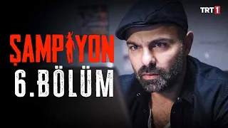 Şampiyon 6. Bölüm