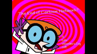 The End of Cartoon Network? (A Late Valentine’s Day Special)