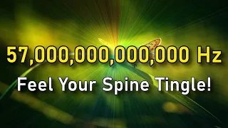 SPINE TINGLES at 2 Mins! (57 TRILLION Hz) • PURE Brain, Body & Spine Tingling Sensations