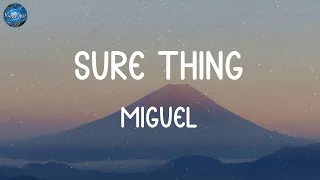 Miguel - Sure Thing (Lyrics) | Ed Sheeran, Shawn Mendes, Wiz Khalifa, Charlie Puth,... (Mix Lyrics)