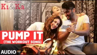 PUMP IT (WORKOUT SONG)-FULL AUDIO SONG | KI & KA | RELEASING on 1st APRIL 2016