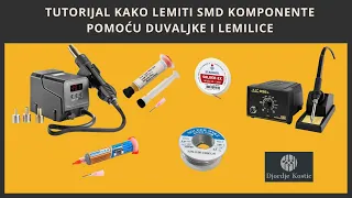 Tutorijal kako lemiti SMD komponente pomoću duvaljke i lemilice