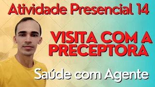 Atividade Presencial da disciplina 14 | Saúde com Agente | Visita com o preceptor