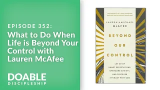 E352 What to Do When Life is Beyond Your Control with Lauren McAfee