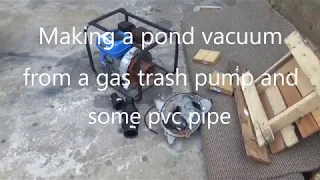 Making a pond vacuum from a trash pump