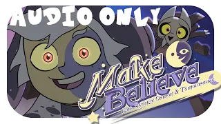 (AUDIO ONLY) Make Believe (Ft. @SydneyOsmon  & @Tomotasauce ) || The Owl House Fan Song