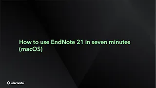 How to use EndNote 21 in seven minutes (macOS)