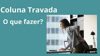 Coluna travada. O que fazer??