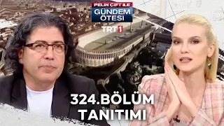 Pelin Çift ile Gündem Ötesi 324. Bölüm Tanıtımı [23 Temmuz 2022]