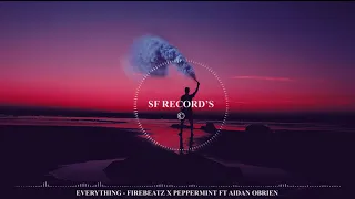 Everything - Firebeatz ✘ Peppermint ✘ Aidan O'Brien ★