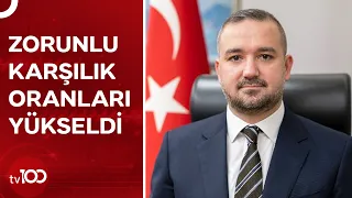 MB Başkanı Karahan Duyurdu: Zorunlu Karşılıkta Faiz Yükseldi | TV100 Haber