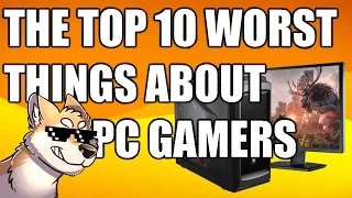 Top 10 Worst Things About PC Gamers