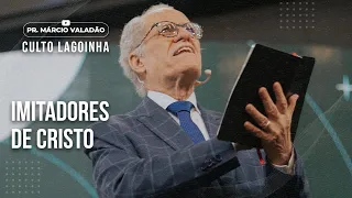 Imitadores de Cristo | CULTO LAGOINHA com o PR. MÁRCIO VALADÃO