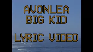 Avonlea - Big Kid (Lyric Video)