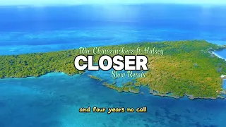 The Chainsmokers - Closer ft. Halsey - Slow Remix