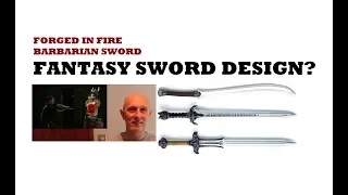 Forged in Fire Barbarian Sword - Fantasy Sword Design That Makes Sense?