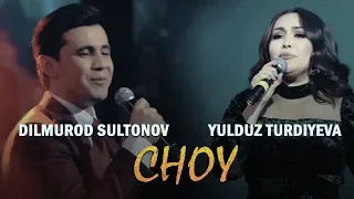 Dilmurod Sultonov va Yulduz Turdiyeva - Choy (concert version 2019)