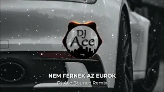 A ZSEBEMBEN NEM FÉRNEK AZ EUROK (Dj Ace Bounce Remix)