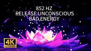 852 Hz ➤ Release Unconscious Bad Energy | Spiritual Experience & Deep Healing Let Go