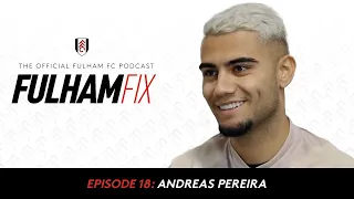 Fulham Fix Podcast Episode 18 | Andreas Pereira