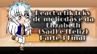 Tristan reagindo aos tik toks do meliodas e da elizabeth sad e os tik tok felizes | 3/Final