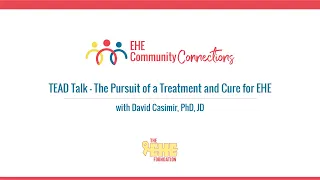 Community Connections: TEAD Talk - The Pursuit of a Treatment and Cure for EHE