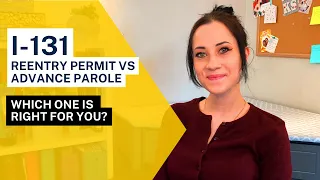 Reentry Permit vs. Advance Parole - What’s the difference? | I-131