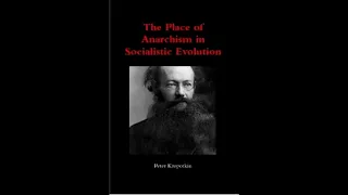 The Place of Anarchism in Socialistic Evolution by Peter Kropotkin