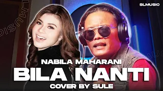 BILA NANTI - NABILA MAHARANI || COVER BY SULE