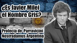 ¿Es Javier Milei el Hombre Gris? | Profecía de Parravicini, Nostradamus Argentino