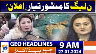 Geo Headlines 9 AM | PML-N manifesto ready | 27th January 2024