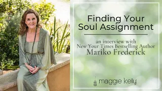 Finding Your Soul Assignment - A Life Illuminated Interview with Mariko Frederick