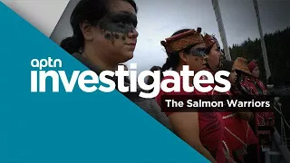 The Salmon Warriors | APTN Investigates