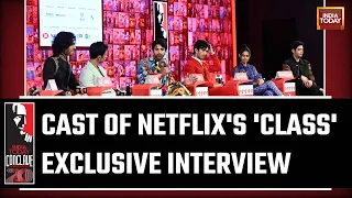 Cast Of Netflix's 'Class' Exclusive Interview At India Today Conclave 2023 Live | Teenage Alienation