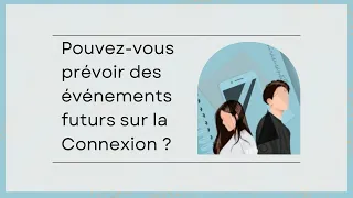 Pouvez-vous prévoir des événements futurs sur la connexion ?