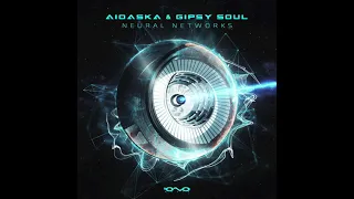 Aioaska & Gipsy Soul - Neural Networks