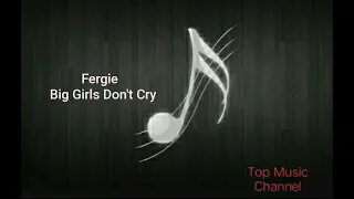 Fergie - Big Girls Don't Cry