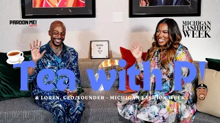 Michigan Fashion Week is here!!! | TEA WITH P & LOREN!!